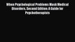 Download When Psychological Problems Mask Medical Disorders Second Edition: A Guide for Psychotherapists