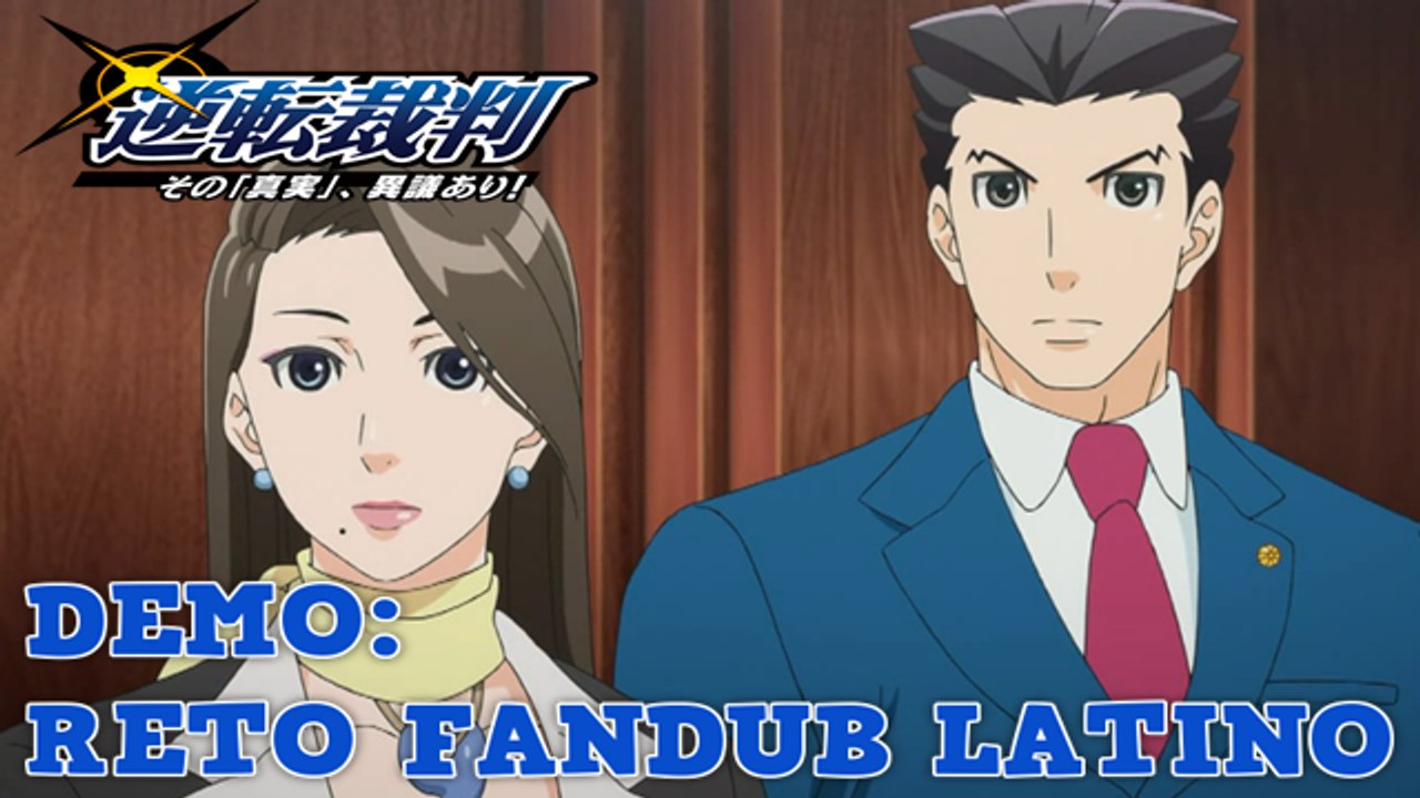 PHOENIX WRIGHT y MIA FEY - ACE ATTORNEY ANIME (逆転裁判) GYAKUTEN SAIBAN ANIME - RETO: FANDUB LATINO (DEMO)