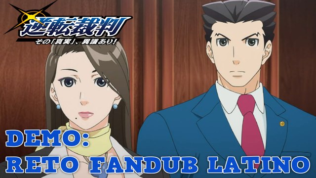 PHOENIX WRIGHT y MIA FEY - ACE ATTORNEY ANIME (逆転裁判) GYAKUTEN SAIBAN ANIME - RETO: FANDUB LATINO (DEMO)