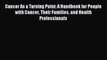 Read Cancer As a Turning Point: A Handbook for People with Cancer Their Families and Health