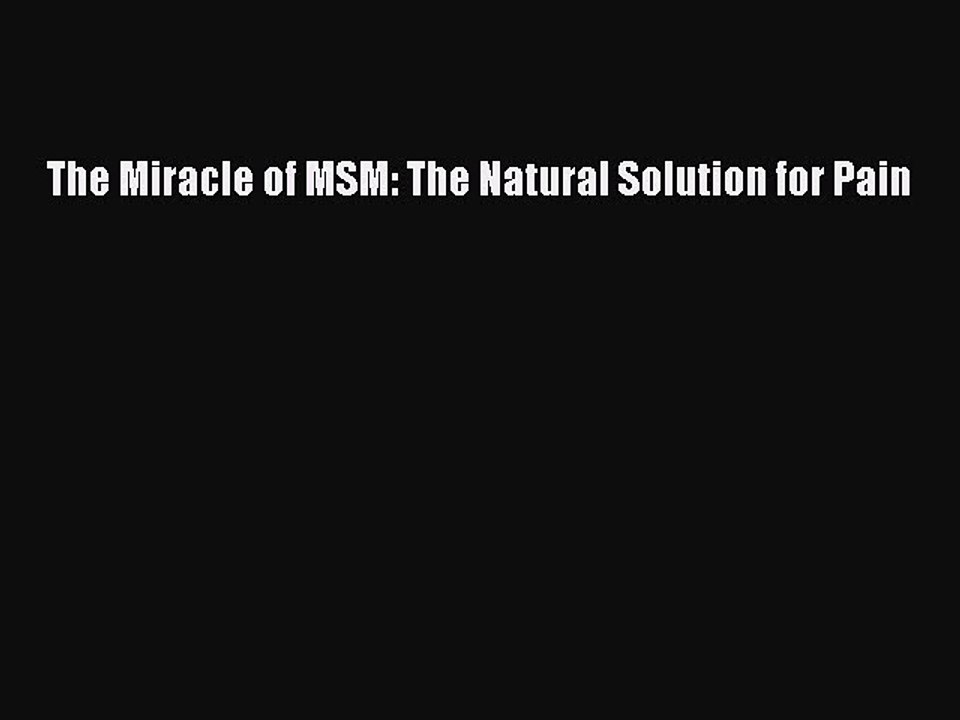 Download The Miracle of MSM: The Natural Solution for Pain  EBook