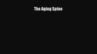 DOWNLOAD FREE E-books The Aging Spine# Full Free