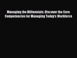 [Read PDF] Managing the Millennials: Discover the Core Competencies for Managing Today's Workforce
