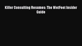 EBOOKONLINEKiller Consulting Resumes: The WetFeet Insider GuideREADONLINE