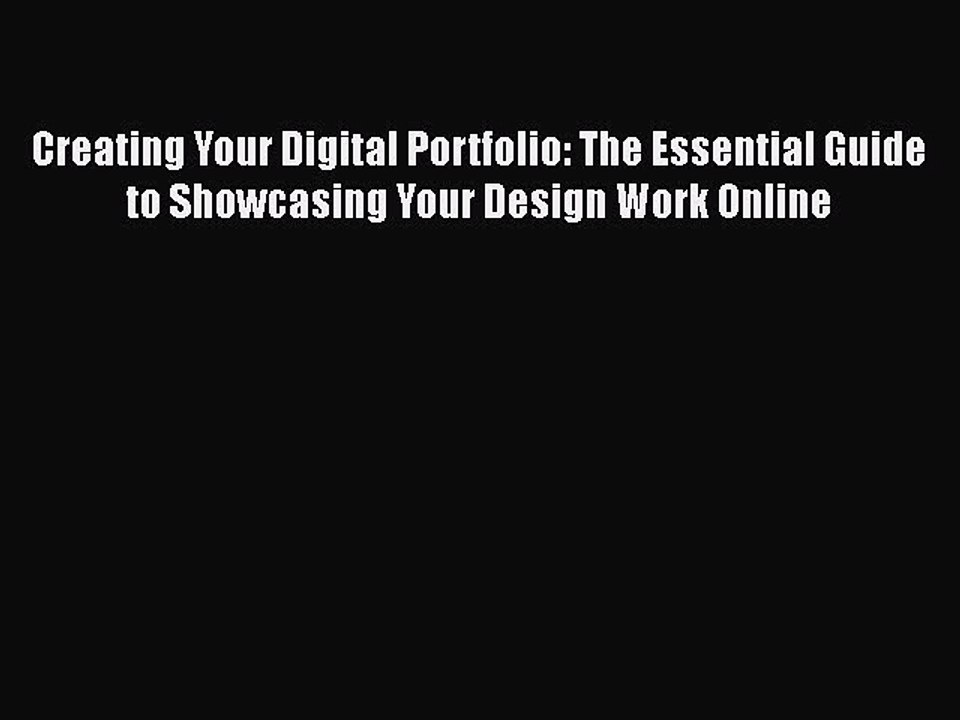 Free[PDF]DownlaodCreating Your Digital Portfolio: The Essential Guide to Showcasing Your Design
