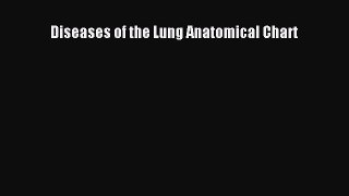 Download Diseases of the Lung Anatomical Chart Ebook Online