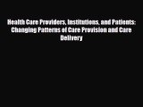 Read Health Care Providers Institutions and Patients: Changing Patterns of Care Provision and