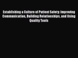 Read Establishing a Culture of Patient Safety: Improving Communication Building Relationships