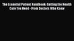 Read The Essential Patient Handbook: Getting the Health Care You Need - From Doctors Who Know