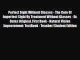 Download Perfect Sight Without Glasses - The Cure Of Imperfect Sight By Treatment Without Glasses