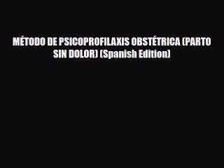 Download MÉTODO DE PSICOPROFILAXIS OBSTÉTRICA (PARTO SIN DOLOR) (Spanish Edition) Ebook Online