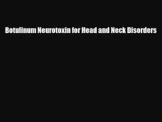 Download Botulinum Neurotoxin for Head and Neck Disorders Ebook Online