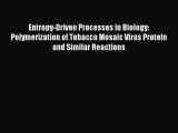 PDF Entropy-Driven Processes in Biology: Polymerization of Tobacco Mosaic Virus Protein and