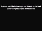 Read Interpersonal Relationships and Health: Social and Clinical Psychological Mechanisms Ebook