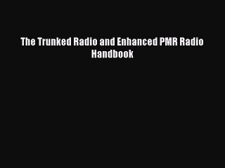EBOOKONLINEThe Trunked Radio and Enhanced PMR Radio HandbookREADONLINE