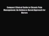 READ book Compact Clinical Guide to Chronic Pain Management: An Evidence-Based Approach for