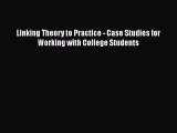 READbookLinking Theory to Practice - Case Studies for Working with College StudentsREADONLINE
