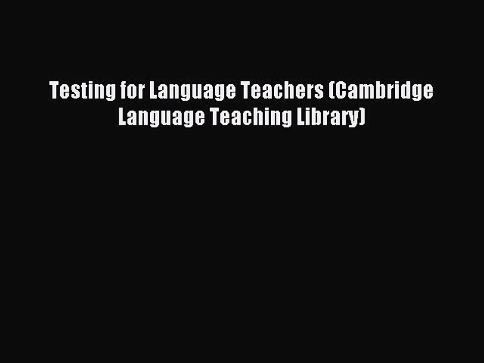[Read PDF] Testing for Language Teachers (Cambridge Language Teaching Library) Ebook Free
