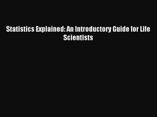 PDF Statistics Explained: An Introductory Guide for Life Scientists  EBook