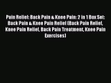 READ FREE FULL EBOOK DOWNLOAD Pain Relief: Back Pain & Knee Pain: 2 in 1 Box Set: Back Pain