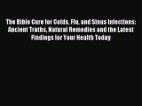 DOWNLOAD FREE E-books The Bible Cure for Colds Flu and Sinus Infections: Ancient Truths Natural