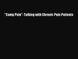 DOWNLOAD FREE E-books Camp Pain: Talking with Chronic Pain Patients# Full E-Book