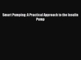 Download Smart Pumping: A Practical Approach to the Insulin Pump Free Books