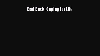 READ book Bad Back: Coping for Life# Full E-Book