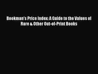 Download Bookman's Price Index: A Guide to the Values of Rare & Other Out-of-Print Books Ebook