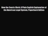 [Read PDF] How the Courts Work: A Plain English Explanation of the American Legal System Paperback