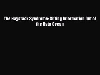 FREEPDFThe Haystack Syndrome: Sifting Information Out of the Data OceanBOOKONLINE