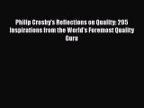 [Download] Philip Crosby's Reflections on Quality: 295 Inspirations from the World's Foremost