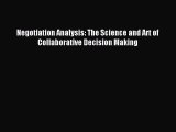 Read Negotiation Analysis: The Science and Art of Collaborative Decision Making Ebook Free