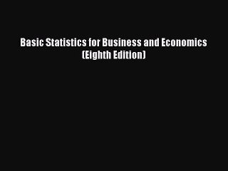 Download Basic Statistics for Business and Economics (Eighth Edition) PDF Free