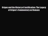 [PDF] Origen and the History of Justification: The Legacy of Origen's Commentary on Romans