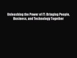 EBOOKONLINEUnleashing the Power of IT: Bringing People Business and Technology TogetherFREEBOOOKONLINE