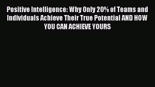 Enjoyed read Positive Intelligence: Why Only 20% of Teams and Individuals Achieve Their True