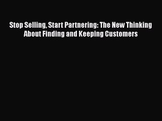 EBOOKONLINEStop Selling Start Partnering: The New Thinking About Finding and Keeping CustomersREADONLINE