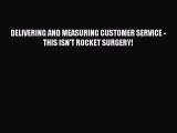 READbookDELIVERING AND MEASURING CUSTOMER SERVICE - THIS ISN'T ROCKET SURGERY!FREEBOOOKONLINE