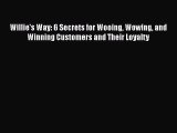 READbookWillie's Way: 6 Secrets for Wooing Wowing and Winning Customers and Their LoyaltyFREEBOOOKONLINE