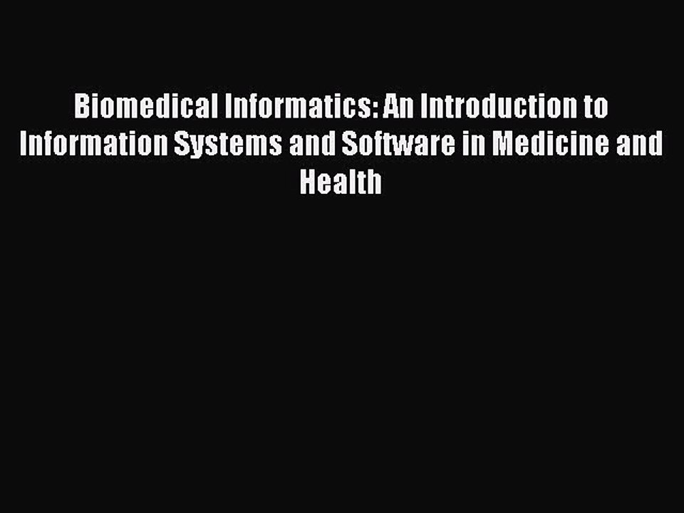 PDF Biomedical Informatics: An Introduction to Information Systems and Software in Medicine