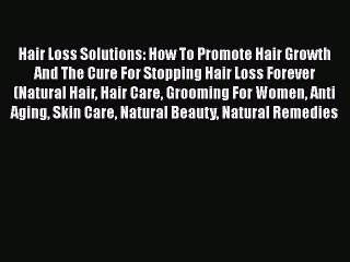 Tải video: Download Hair Loss Solutions: How To Promote Hair Growth And The Cure For Stopping Hair Loss