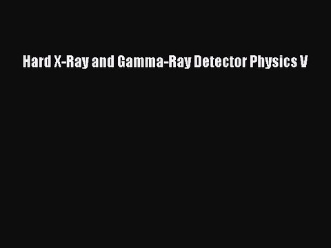 PDF Hard X-Ray and Gamma-Ray Detector Physics V EBook