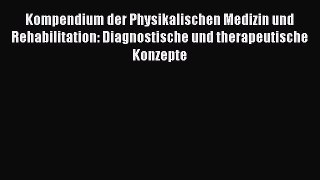 Read Kompendium der Physikalischen Medizin und Rehabilitation: Diagnostische und therapeutische