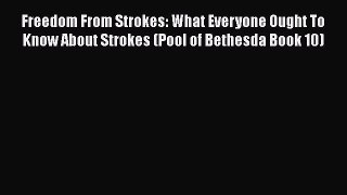 PDF Freedom From Strokes: What Everyone Ought To Know About Strokes (Pool of Bethesda Book