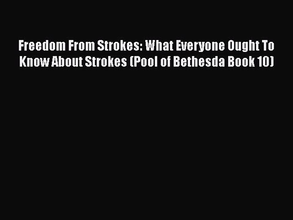 PDF Freedom From Strokes: What Everyone Ought To Know About Strokes (Pool of Bethesda Book