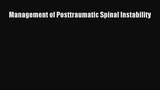Read Management of Posttraumatic Spinal Instability Ebook Free