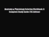 [PDF] Anatomy & Physiology Coloring Workbook: A Complete Study Guide (7th Edition) [Download]