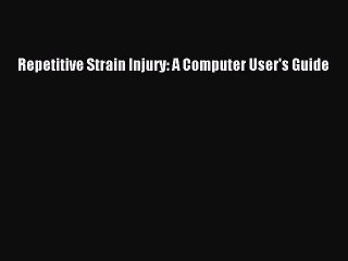 PDF Repetitive Strain Injury: A Computer User's Guide  EBook