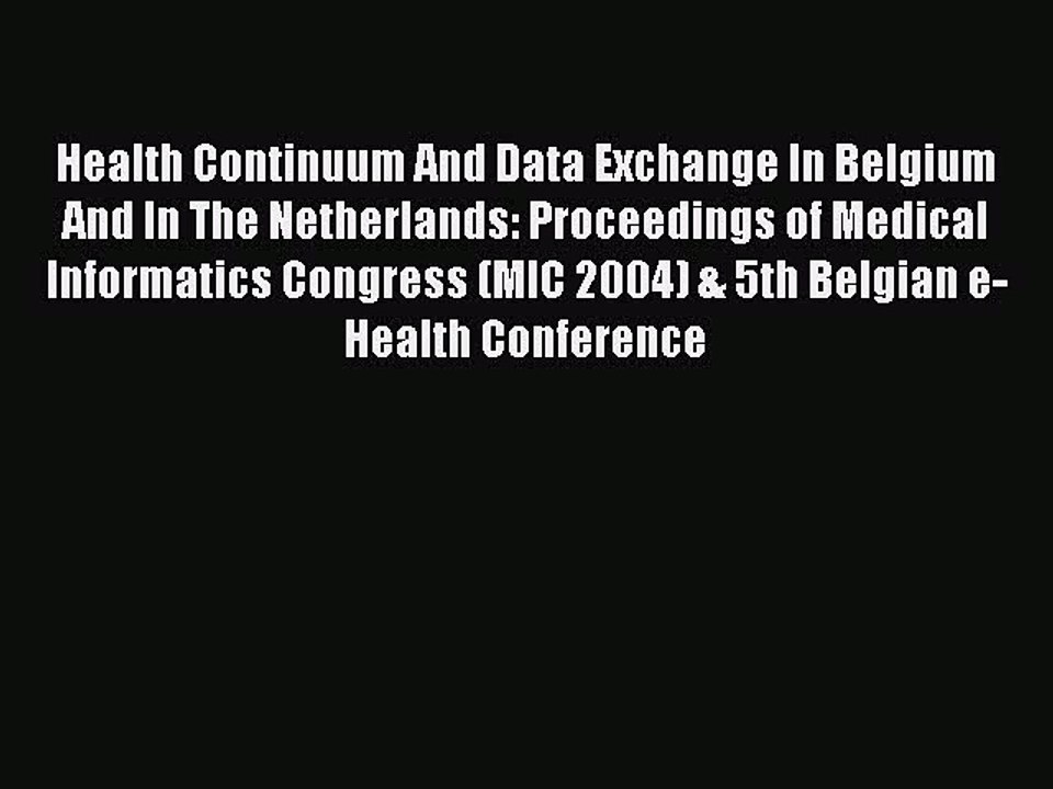 PDF Health Continuum And Data Exchange In Belgium And In The Netherlands: Proceedings of Medical